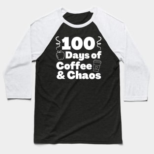 100 days of coffee and chaos 100th day of school Baseball T-Shirt